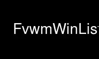 Run FvwmWinList in OnWorks free hosting provider over Ubuntu Online, Fedora Online, Windows online emulator or MAC OS online emulator