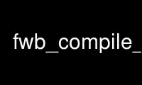 Run fwb_compile_all in OnWorks free hosting provider over Ubuntu Online, Fedora Online, Windows online emulator or MAC OS online emulator