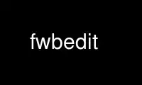 Voer fwbedit uit in OnWorks gratis hostingprovider via Ubuntu Online, Fedora Online, Windows online emulator of MAC OS online emulator