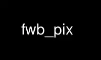 fwb_pix را در ارائه دهنده هاست رایگان OnWorks از طریق Ubuntu Online، Fedora Online، شبیه ساز آنلاین ویندوز یا شبیه ساز آنلاین MAC OS اجرا کنید.