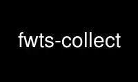 เรียกใช้ fwts-collect ในผู้ให้บริการโฮสต์ฟรีของ OnWorks ผ่าน Ubuntu Online, Fedora Online, โปรแกรมจำลองออนไลน์ของ Windows หรือโปรแกรมจำลองออนไลน์ของ MAC OS