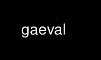 ເປີດໃຊ້ gaeval ໃນ OnWorks ຜູ້ໃຫ້ບໍລິການໂຮດຕິ້ງຟຣີຜ່ານ Ubuntu Online, Fedora Online, Windows online emulator ຫຼື MAC OS online emulator