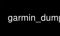 Patakbuhin ang garmin_dump sa OnWorks na libreng hosting provider sa Ubuntu Online, Fedora Online, Windows online emulator o MAC OS online emulator