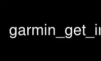 เรียกใช้ garmin_get_info ในผู้ให้บริการโฮสต์ฟรีของ OnWorks ผ่าน Ubuntu Online, Fedora Online, โปรแกรมจำลองออนไลน์ของ Windows หรือโปรแกรมจำลองออนไลน์ของ MAC OS