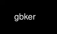 Ejecute gbker en el proveedor de alojamiento gratuito de OnWorks sobre Ubuntu Online, Fedora Online, emulador en línea de Windows o emulador en línea de MAC OS
