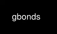 Run gbonds in OnWorks free hosting provider over Ubuntu Online, Fedora Online, Windows online emulator or MAC OS online emulator