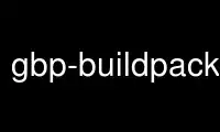 gbp-buildpackage را در ارائه دهنده هاست رایگان OnWorks از طریق Ubuntu Online، Fedora Online، شبیه ساز آنلاین ویندوز یا شبیه ساز آنلاین MAC OS اجرا کنید.
