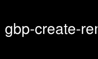 ເປີດໃຊ້ gbp-create-remote-repo ໃນ OnWorks ຜູ້ໃຫ້ບໍລິການໂຮດຕິ້ງຟຣີຜ່ານ Ubuntu Online, Fedora Online, Windows online emulator ຫຼື MAC OS online emulator