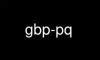 ແລ່ນ gbp-pq ໃນ OnWorks ຜູ້ໃຫ້ບໍລິການໂຮດຕິ້ງຟຣີຜ່ານ Ubuntu Online, Fedora Online, Windows online emulator ຫຼື MAC OS online emulator
