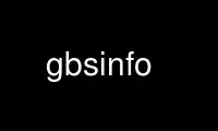উবুন্টু অনলাইন, ফেডোরা অনলাইন, উইন্ডোজ অনলাইন এমুলেটর বা MAC OS অনলাইন এমুলেটরের মাধ্যমে OnWorks ফ্রি হোস্টিং প্রদানকারীতে gbsinfo চালান