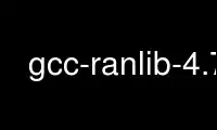 Execute gcc-ranlib-4.7 no provedor de hospedagem gratuita OnWorks no Ubuntu Online, Fedora Online, emulador online do Windows ou emulador online do MAC OS