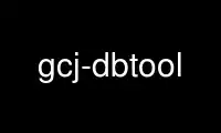 gcj-dbtool را در ارائه دهنده هاست رایگان OnWorks از طریق Ubuntu Online، Fedora Online، شبیه ساز آنلاین ویندوز یا شبیه ساز آنلاین MAC OS اجرا کنید.