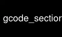 Run gcode_sectioncut in OnWorks free hosting provider over Ubuntu Online, Fedora Online, Windows online emulator or MAC OS online emulator