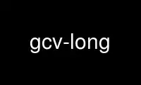 Run gcv-long in OnWorks free hosting provider over Ubuntu Online, Fedora Online, Windows online emulator or MAC OS online emulator