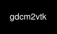 הפעל את gdcm2vtk בספק אירוח חינמי של OnWorks על אובונטו Online, Fedora Online, אמולטור מקוון של Windows או אמולטור מקוון של MAC OS