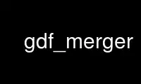 Run gdf_merger in OnWorks free hosting provider over Ubuntu Online, Fedora Online, Windows online emulator or MAC OS online emulator