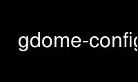 উবুন্টু অনলাইন, ফেডোরা অনলাইন, উইন্ডোজ অনলাইন এমুলেটর বা MAC OS অনলাইন এমুলেটরের মাধ্যমে OnWorks ফ্রি হোস্টিং প্রদানকারীতে gdome-config চালান