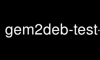 قم بتشغيل gem2deb-test-runner في مزود الاستضافة المجانية OnWorks عبر Ubuntu Online أو Fedora Online أو محاكي Windows عبر الإنترنت أو محاكي MAC OS عبر الإنترنت