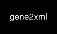 Execute o gene2xml no provedor de hospedagem gratuita OnWorks no Ubuntu Online, Fedora Online, emulador online do Windows ou emulador online do MAC OS