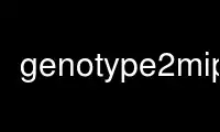 Run genotype2mipe in OnWorks free hosting provider over Ubuntu Online, Fedora Online, Windows online emulator or MAC OS online emulator