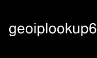 Run geoiplookup6 in OnWorks free hosting provider over Ubuntu Online, Fedora Online, Windows online emulator or MAC OS online emulator