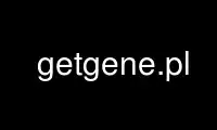 Run getgene.pl in OnWorks free hosting provider over Ubuntu Online, Fedora Online, Windows online emulator or MAC OS online emulator