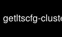 Run getltscfg-cluster in OnWorks free hosting provider over Ubuntu Online, Fedora Online, Windows online emulator or MAC OS online emulator