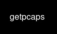 Run getpcaps in OnWorks free hosting provider over Ubuntu Online, Fedora Online, Windows online emulator or MAC OS online emulator