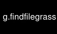 Run g.findfilegrass in OnWorks free hosting provider over Ubuntu Online, Fedora Online, Windows online emulator or MAC OS online emulator