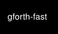 Run gforth-fast in OnWorks free hosting provider over Ubuntu Online, Fedora Online, Windows online emulator or MAC OS online emulator