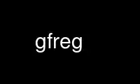 เรียกใช้ gfreg ในผู้ให้บริการโฮสต์ฟรีของ OnWorks ผ่าน Ubuntu Online, Fedora Online, โปรแกรมจำลองออนไลน์ของ Windows หรือโปรแกรมจำลองออนไลน์ของ MAC OS