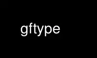 Execute gftype no provedor de hospedagem gratuita OnWorks no Ubuntu Online, Fedora Online, emulador online do Windows ou emulador online do MAC OS