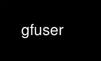 Run gfuser in OnWorks free hosting provider over Ubuntu Online, Fedora Online, Windows online emulator or MAC OS online emulator