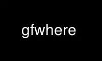 Run gfwhere in OnWorks free hosting provider over Ubuntu Online, Fedora Online, Windows online emulator or MAC OS online emulator