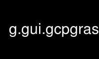 Exécutez g.gui.gcpgrass dans le fournisseur d'hébergement gratuit OnWorks sur Ubuntu Online, Fedora Online, l'émulateur en ligne Windows ou l'émulateur en ligne MAC OS