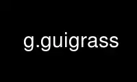 Запустите g.guigrass в провайдере бесплатного хостинга OnWorks через Ubuntu Online, Fedora Online, онлайн-эмулятор Windows или онлайн-эмулятор MAC OS.