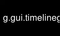 เรียกใช้ g.gui.timelinegrass ในผู้ให้บริการโฮสต์ฟรีของ OnWorks ผ่าน Ubuntu Online, Fedora Online, โปรแกรมจำลองออนไลน์ของ Windows หรือโปรแกรมจำลองออนไลน์ของ MAC OS