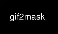 Run gif2mask in OnWorks free hosting provider over Ubuntu Online, Fedora Online, Windows online emulator or MAC OS online emulator