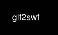 Execute gif2swf no provedor de hospedagem gratuita OnWorks no Ubuntu Online, Fedora Online, emulador online do Windows ou emulador online do MAC OS