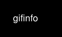 gifinfo را در ارائه دهنده هاست رایگان OnWorks از طریق Ubuntu Online، Fedora Online، شبیه ساز آنلاین ویندوز یا شبیه ساز آنلاین MAC OS اجرا کنید.