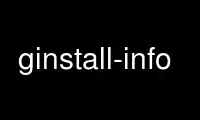Run ginstall-info in OnWorks free hosting provider over Ubuntu Online, Fedora Online, Windows online emulator or MAC OS online emulator