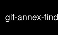 Uruchom git-annex-find w bezpłatnym dostawcy hostingu OnWorks w systemie Ubuntu Online, Fedora Online, emulatorze online systemu Windows lub emulatorze online systemu MAC OS