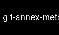 Run git-annex-metadata in OnWorks free hosting provider over Ubuntu Online, Fedora Online, Windows online emulator or MAC OS online emulator