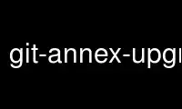 Voer git-annex-upgrade uit in de gratis hostingprovider van OnWorks via Ubuntu Online, Fedora Online, Windows online emulator of MAC OS online emulator