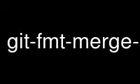 Run git-fmt-merge-msg in OnWorks free hosting provider over Ubuntu Online, Fedora Online, Windows online emulator or MAC OS online emulator