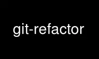 Run git-refactor in OnWorks free hosting provider over Ubuntu Online, Fedora Online, Windows online emulator or MAC OS online emulator