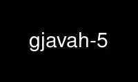 Run gjavah-5 in OnWorks free hosting provider over Ubuntu Online, Fedora Online, Windows online emulator or MAC OS online emulator