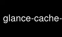 הפעל glance-cache-prefetcher בספק אירוח חינמי של OnWorks באמצעות אובונטו מקוון, פדורה מקוון, אמולטור מקוון של Windows או אמולטור מקוון של MAC OS