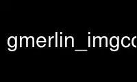 Voer gmerlin_imgconvert uit in de gratis hostingprovider van OnWorks via Ubuntu Online, Fedora Online, Windows online emulator of MAC OS online emulator