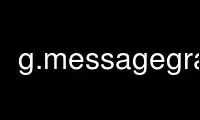 Exécutez g.messagegrass dans le fournisseur d'hébergement gratuit OnWorks sur Ubuntu Online, Fedora Online, l'émulateur en ligne Windows ou l'émulateur en ligne MAC OS